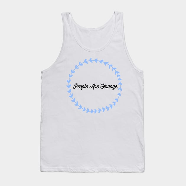 People are strange Tank Top by Josh Diaz Villegas